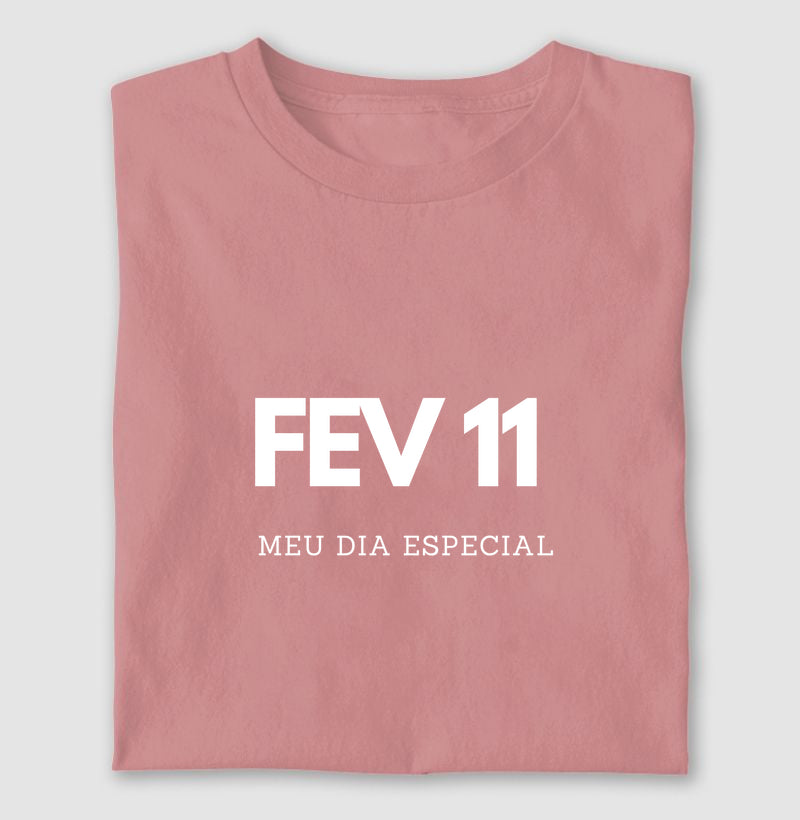 Camiseta 11 de Fevereiro Meu Dia Especial