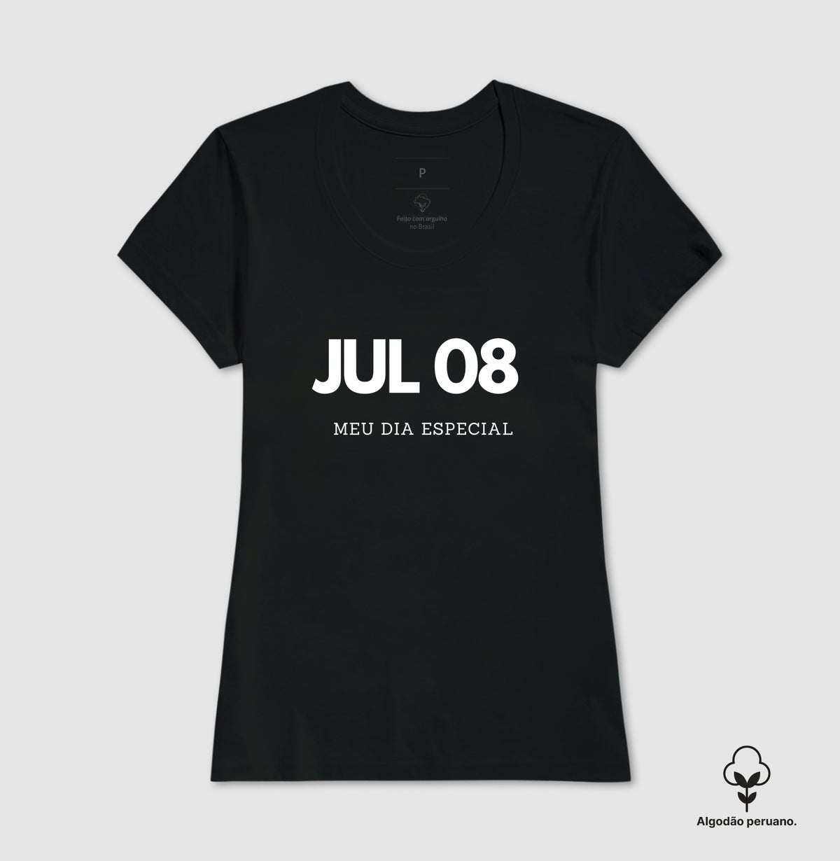 Camiseta Algodão Peruano 08 de Julho Meu Dia Especial