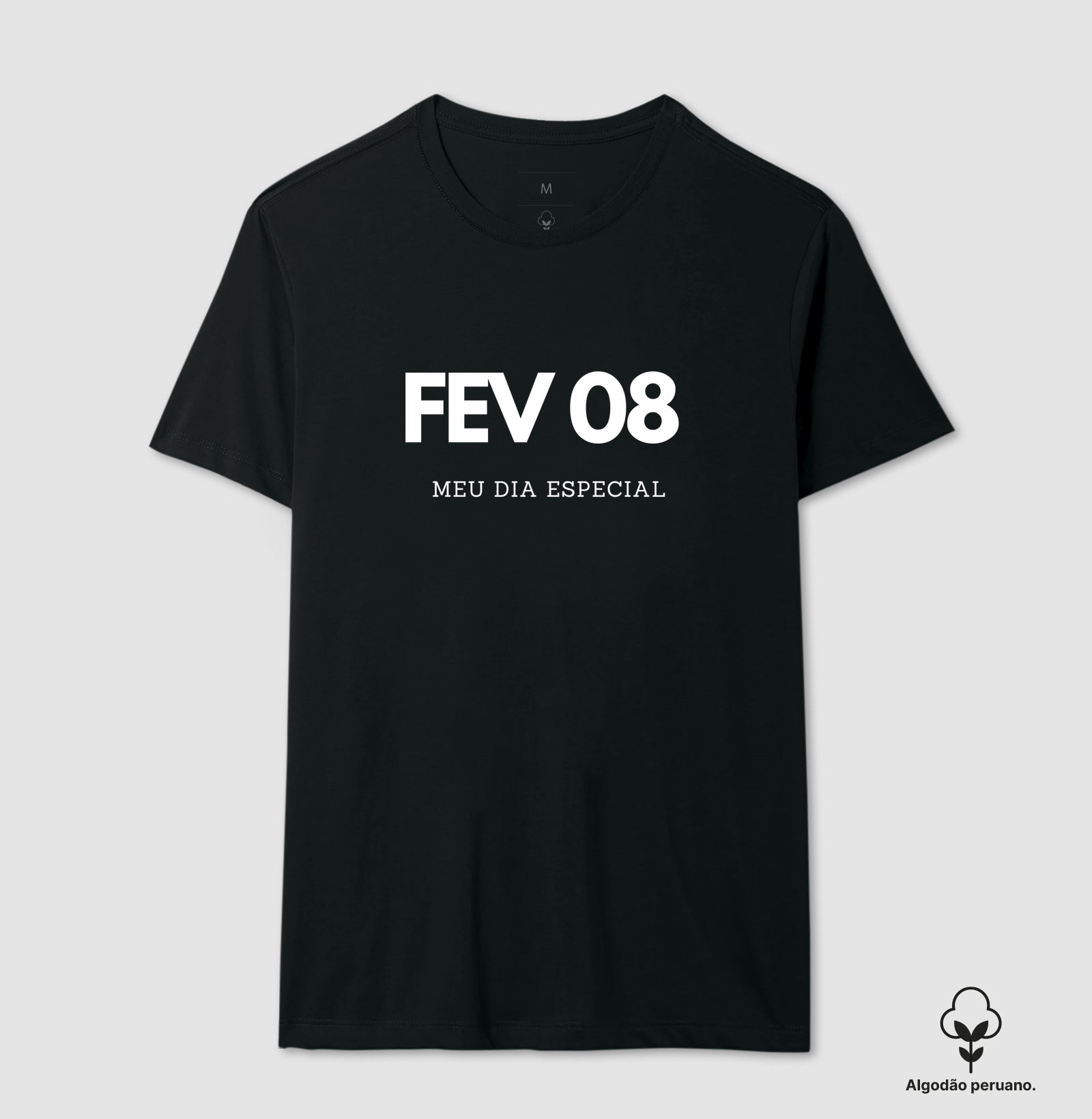 Camiseta Algodão Peruano 08 de Fevereiro Meu Dia Especial
