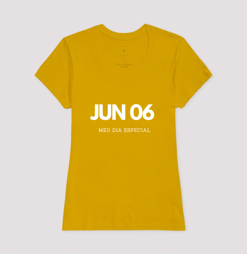 Camiseta 6 de Junho Meu Dia Especial