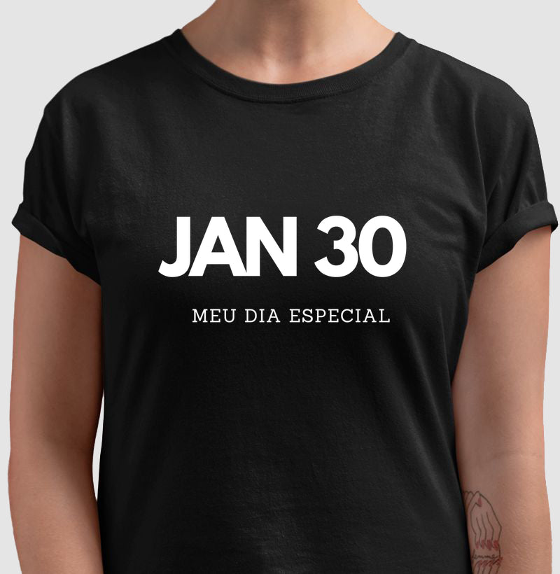 Camiseta 30 de Janeiro Meu Dia Especial
