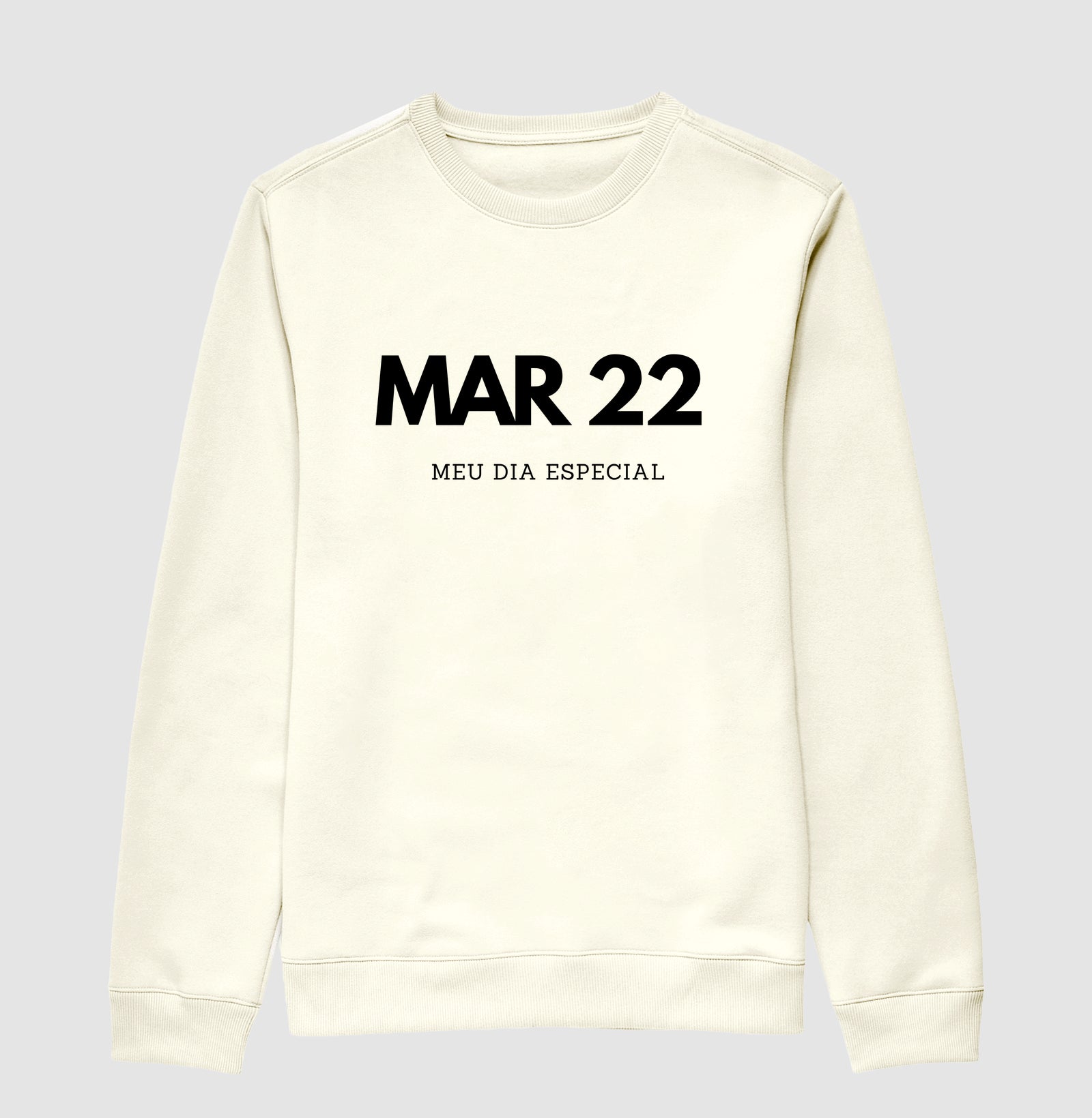 Blusa de Moletom Suéter 22 de Março Meu Dia Especial