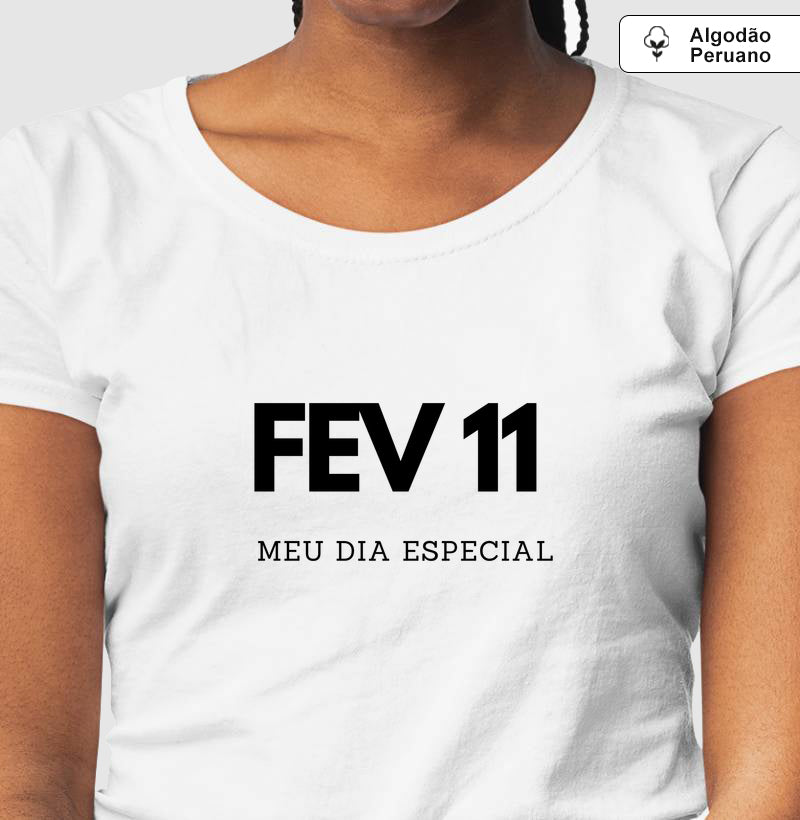 Camiseta Algodão Peruano 11 de Fevereiro Meu Dia Especial