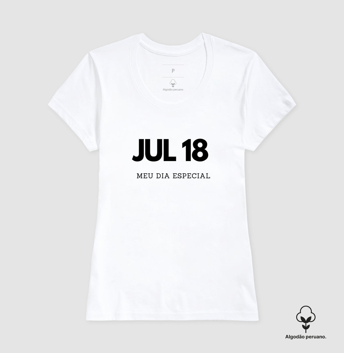 Camiseta Algodão Peruano 18 de Julho Meu Dia Especial