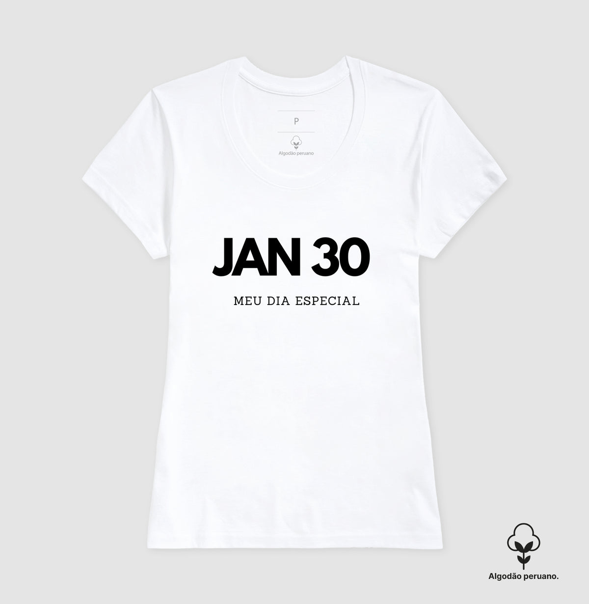 Camiseta Algodão Peruano 30 de Janeiro Meu Dia Especial