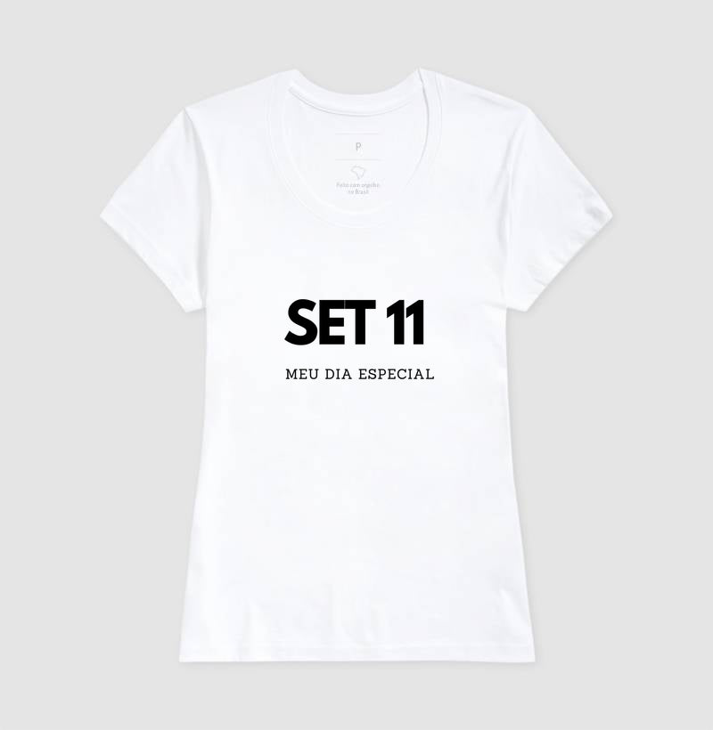 Camiseta 11 de Setembro Meu Dia Especial