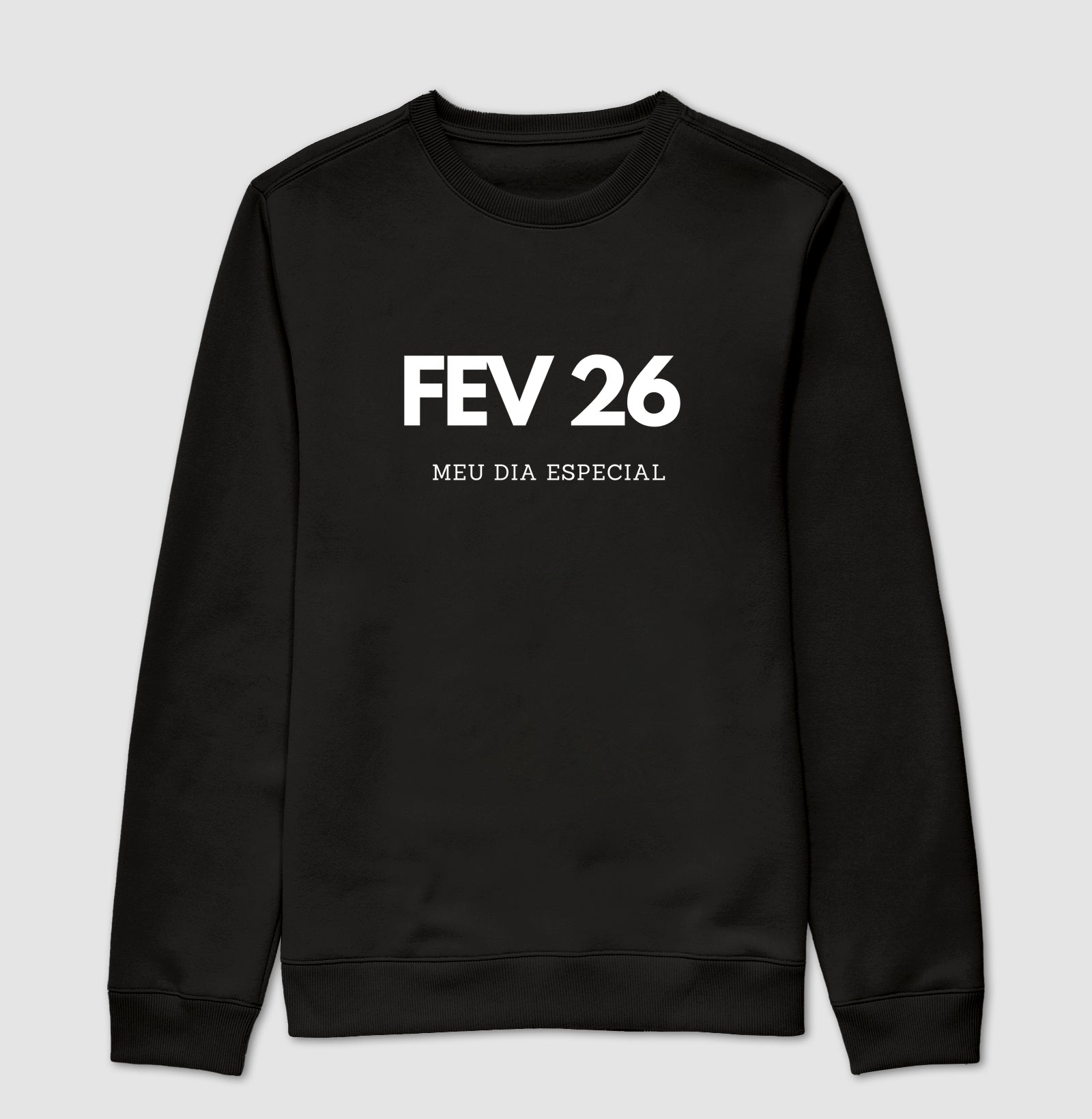 Blusa de Moletom Suéter 26 de Fevereiro Meu Dia Especial
