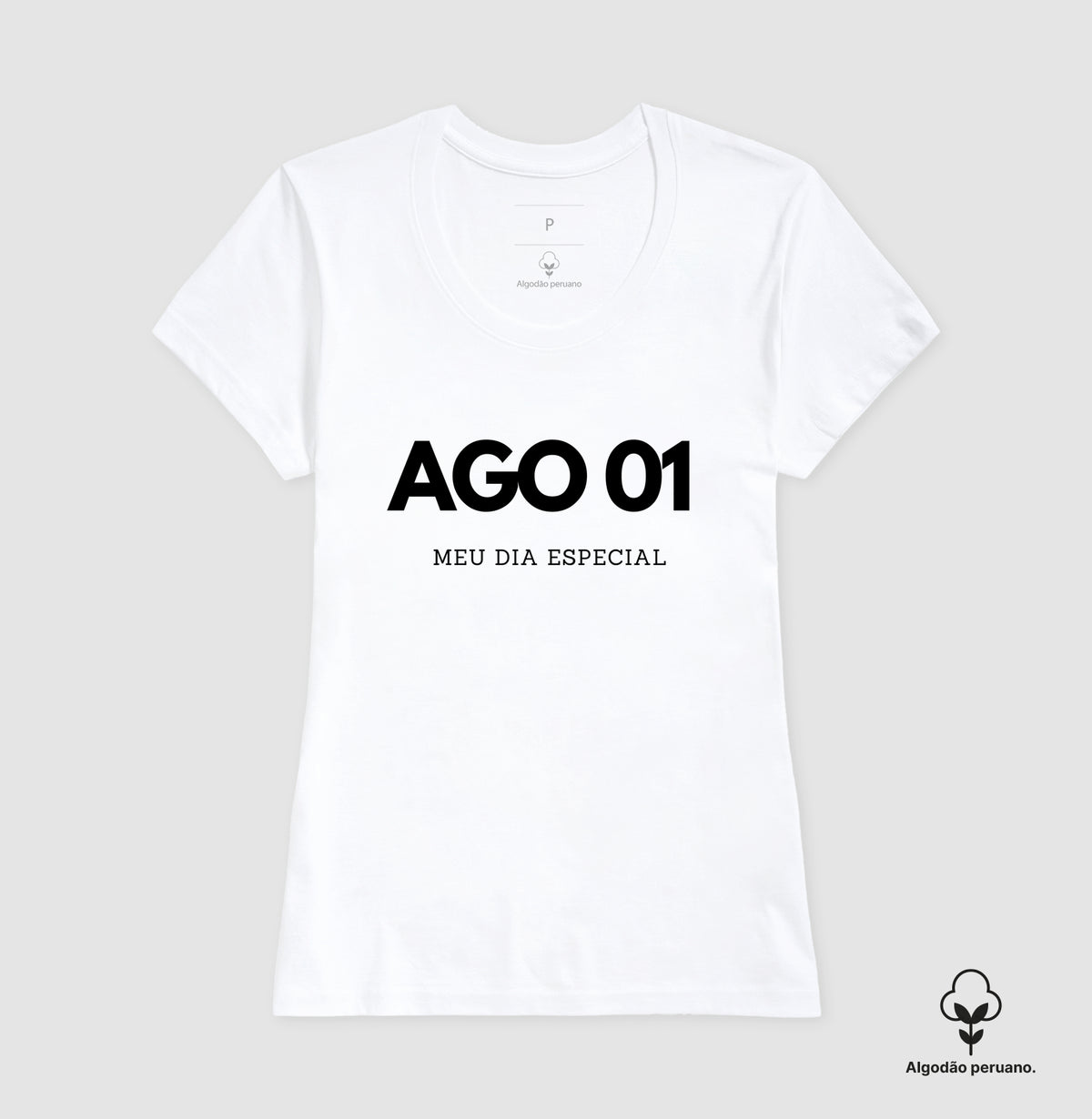 Camiseta Algodão Peruano 01 de Agosto Meu Dia Especial