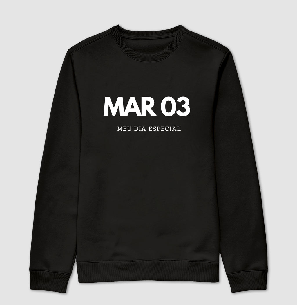 Blusa de Moletom Suéter 03 de Março Meu Dia Especial