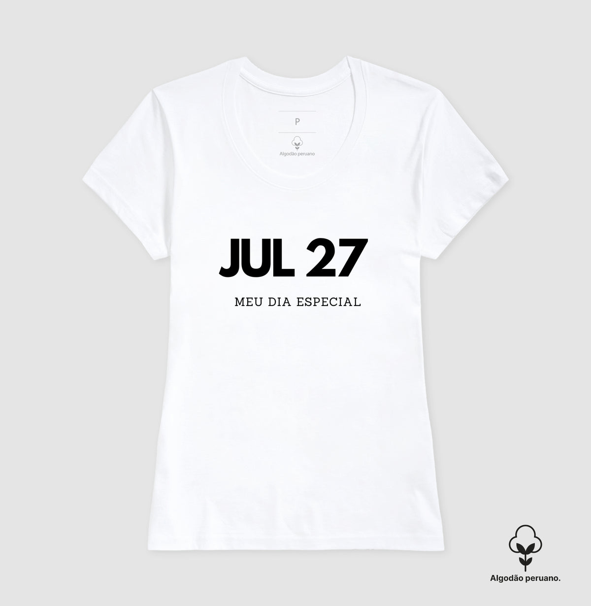 Camiseta Algodão Peruano 27 de Julho Meu Dia Especial