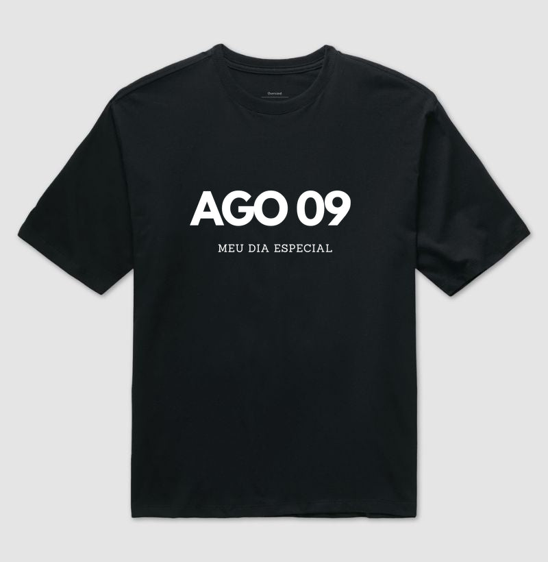 Camiseta  Oversized 09 de Agosto Meu Dia Especial