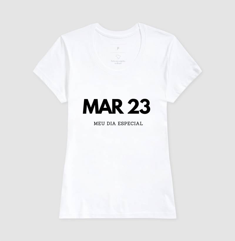Camiseta 23 de Março Meu Dia Especial