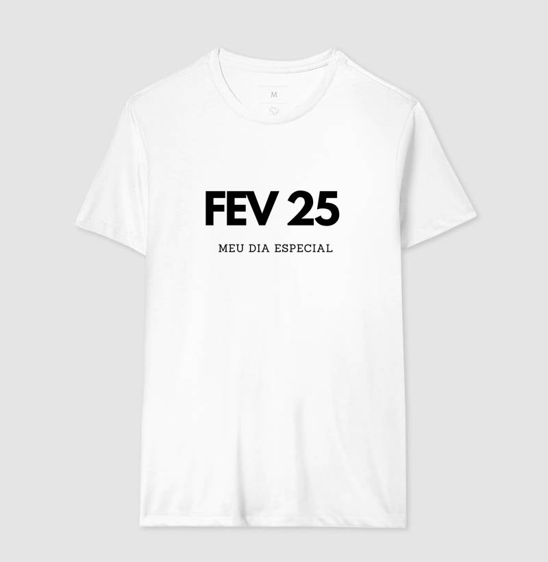 Camiseta 25 de Fevereiro Meu Dia Especial