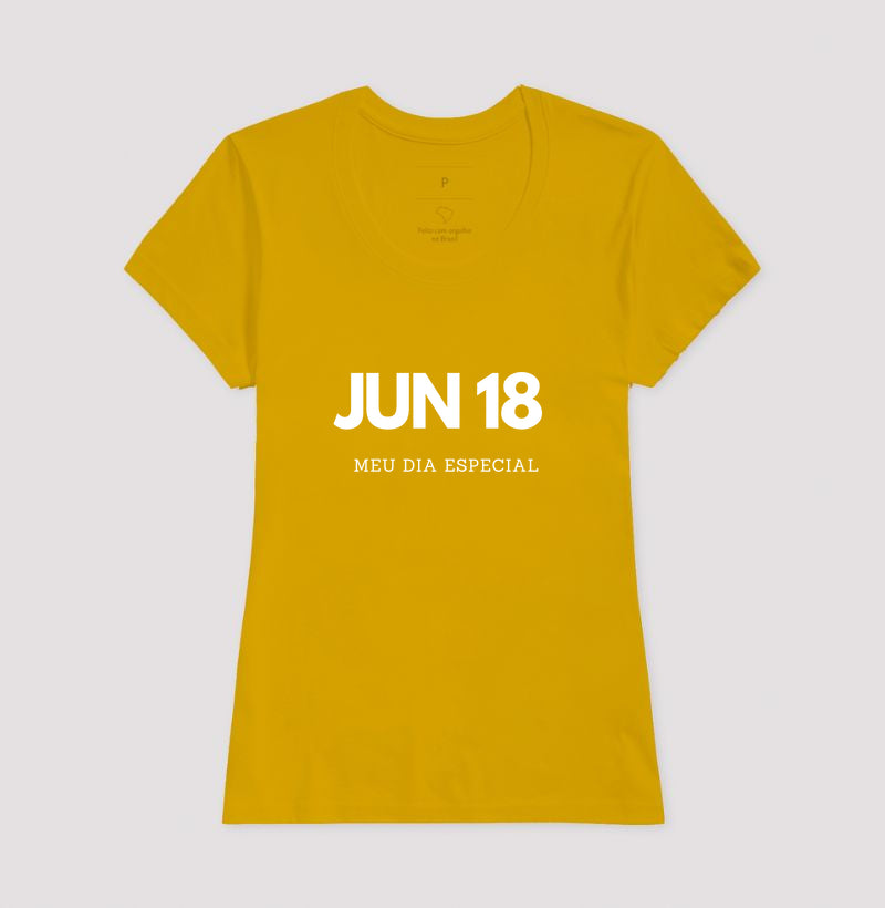 Camiseta  18 de Junho Meu Dia Especial