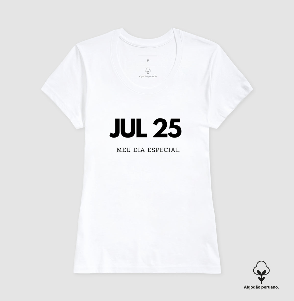 Camiseta Algodão Peruano 25 de Julho Meu Dia Especial