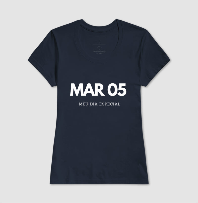 Camiseta 05 de Março Meu Dia Especial