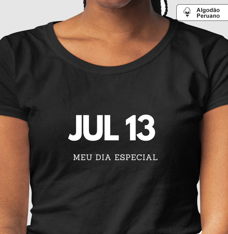 Camiseta Algodão Peruano 13 de Julho Meu Dia Especial