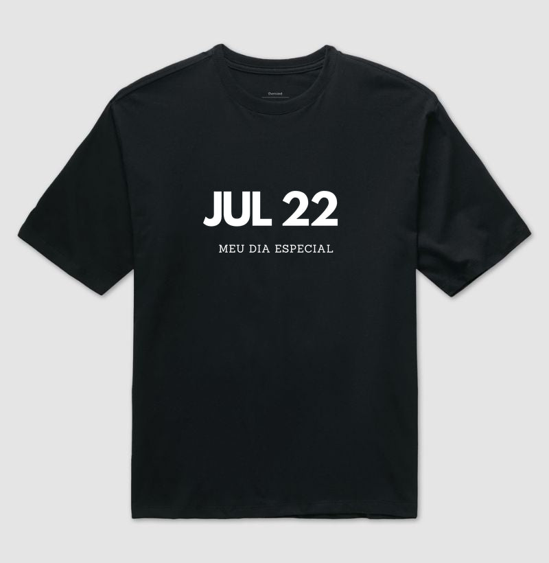 Camiseta Oversized 22 de Julho Meu Dia Especial