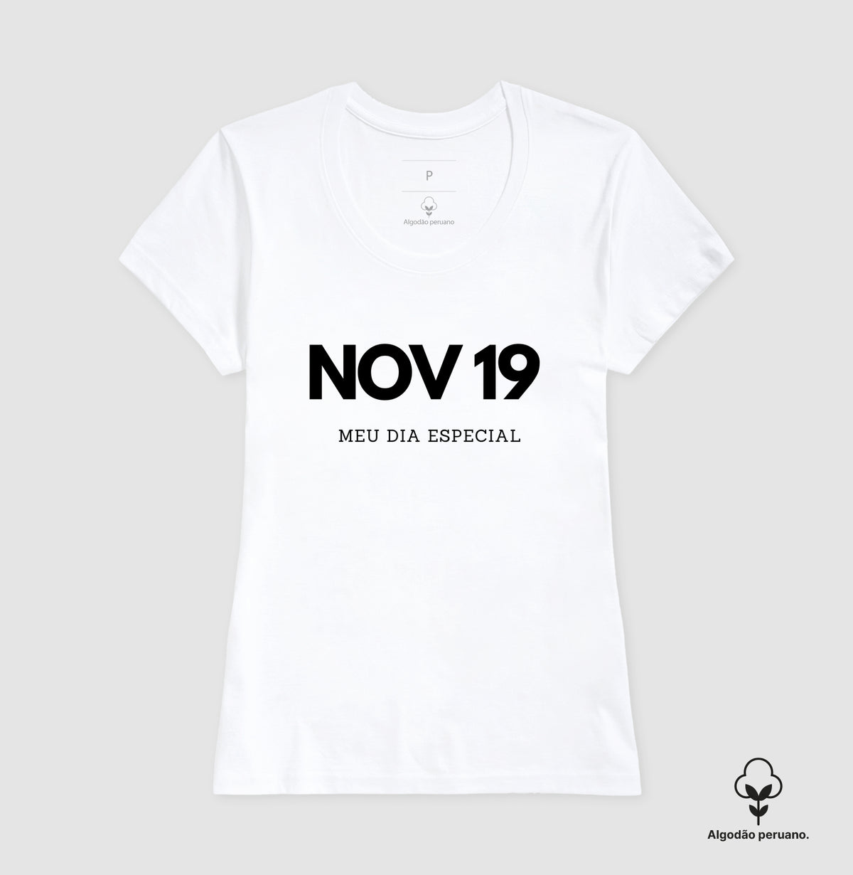 Camiseta Algodão Peruano 19 de Novembro Meu Dia Especial