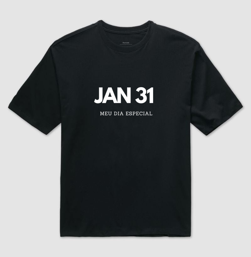 Camiseta Oversized 31 de Janeiro Meu Dia Especial