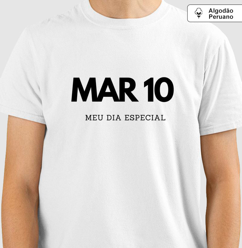 Camiseta Algodão Peruano 10 de Março Meu Dia Especial