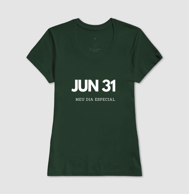 Camiseta 31 de Junho Meu Dia Especial