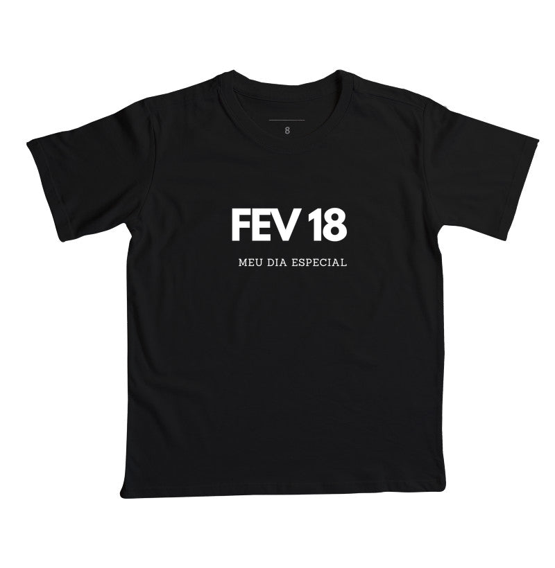 Camiseta Infantil 18 de Fevereiro Meu Dia Especial