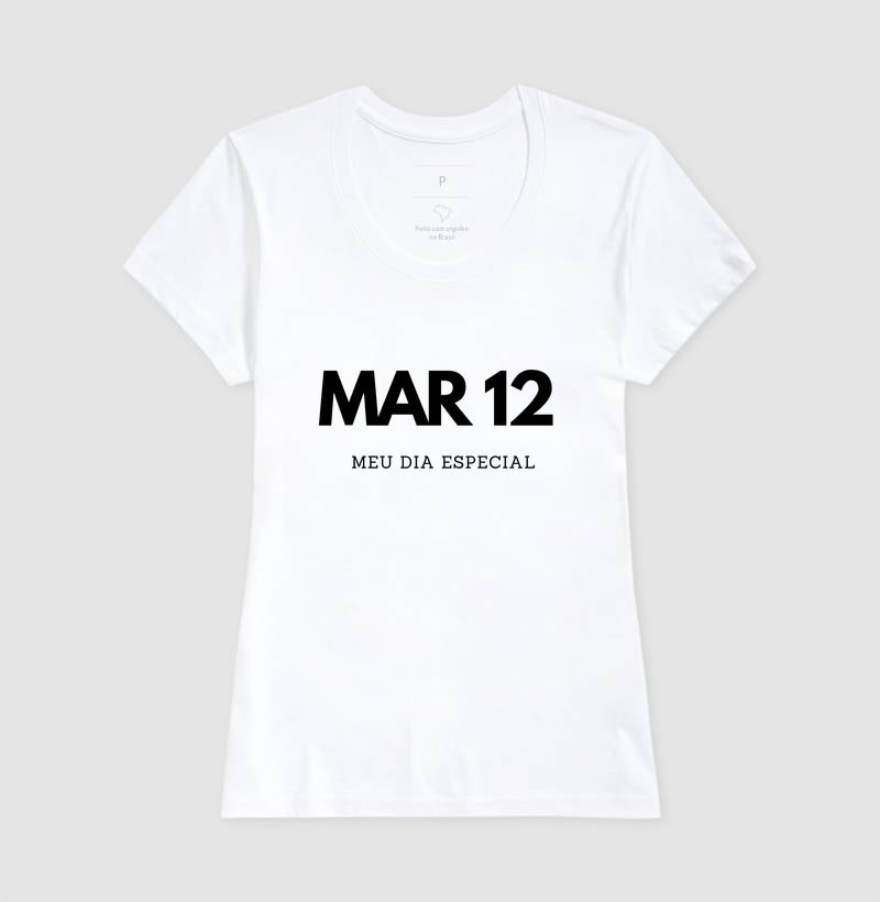 Camiseta 12 de Março Meu Dia Especial