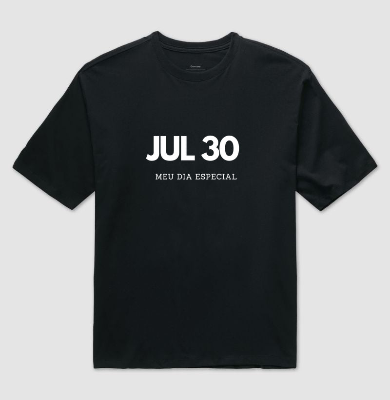 Camiseta Oversized 30 de Julho Meu Dia Especial