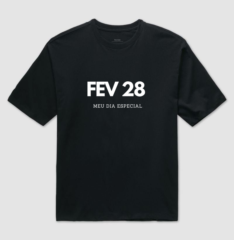 Camiseta Oversized  28 de Fevereiro Meu Dia Especial