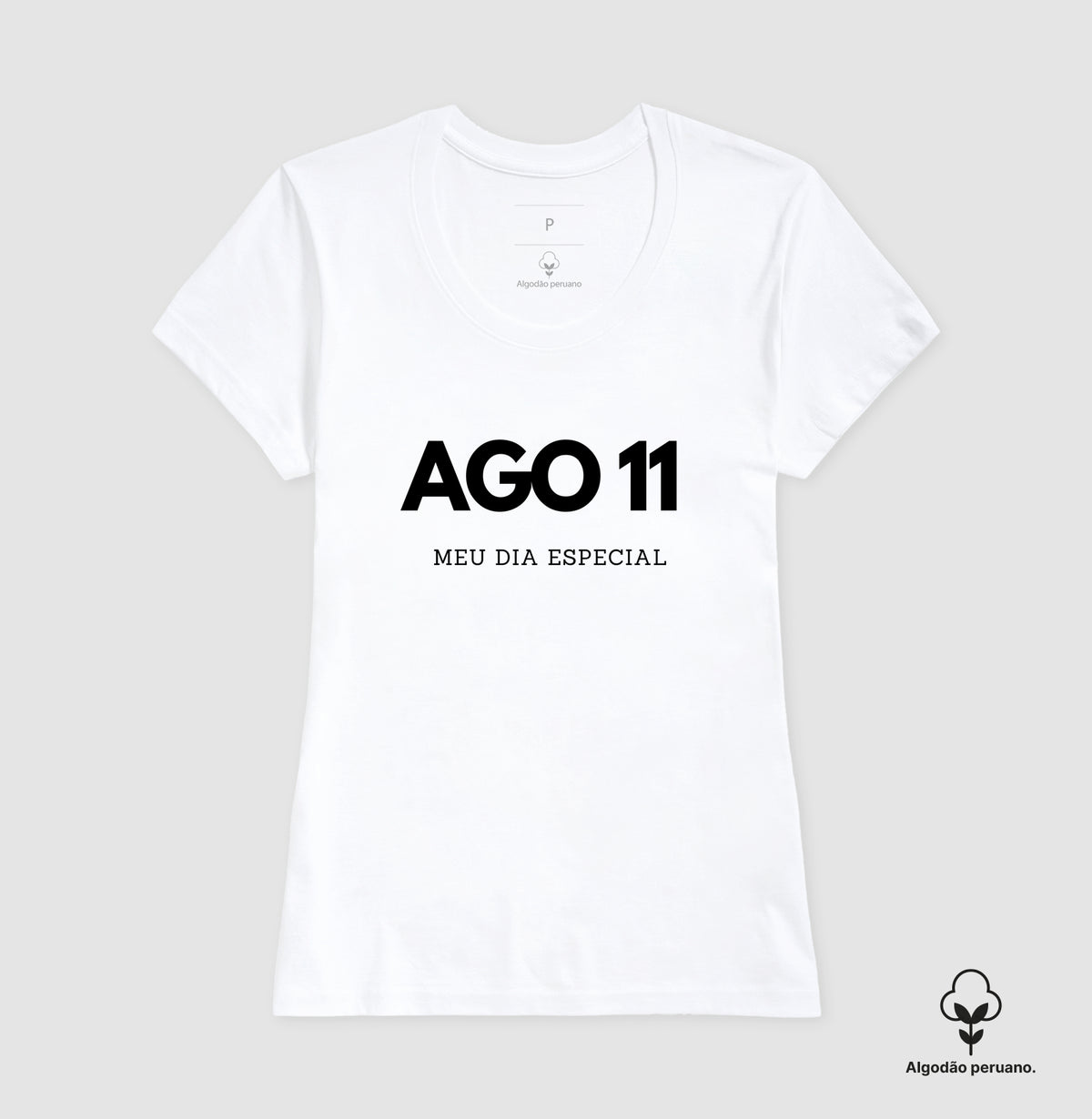 Camiseta Algodão Peruano 11 de Agosto Meu Dia Especial
