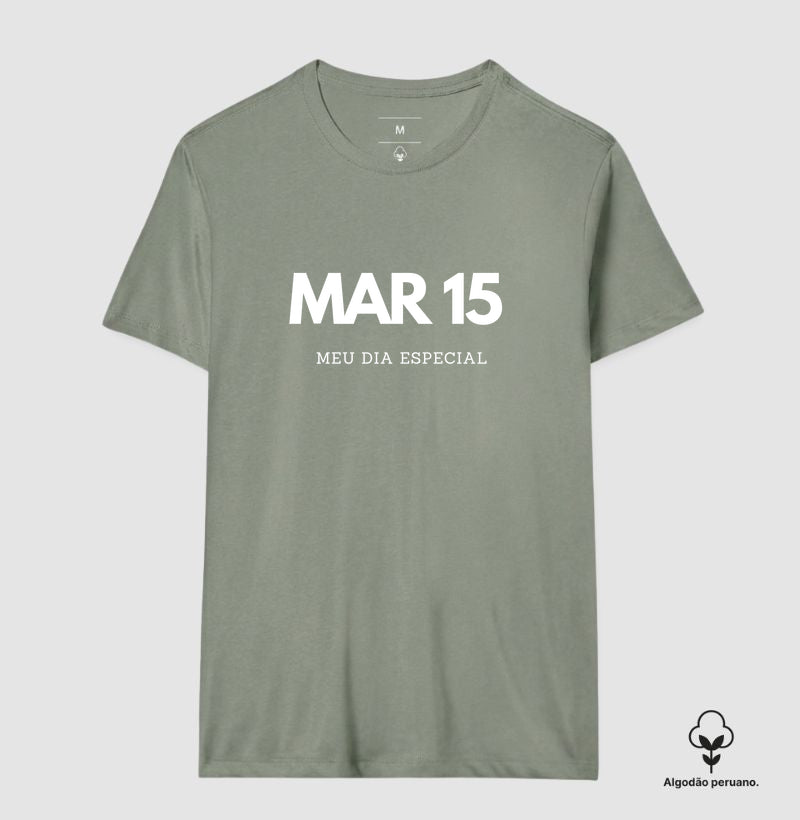 Camiseta Algodão Peruano 15 de Março Meu Dia Especial