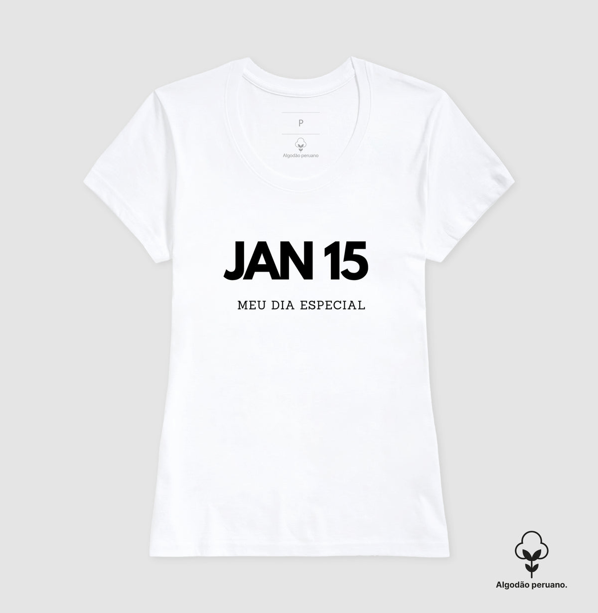 Camiseta Algodão Peruano 15 de Janeiro Meu Dia Especial