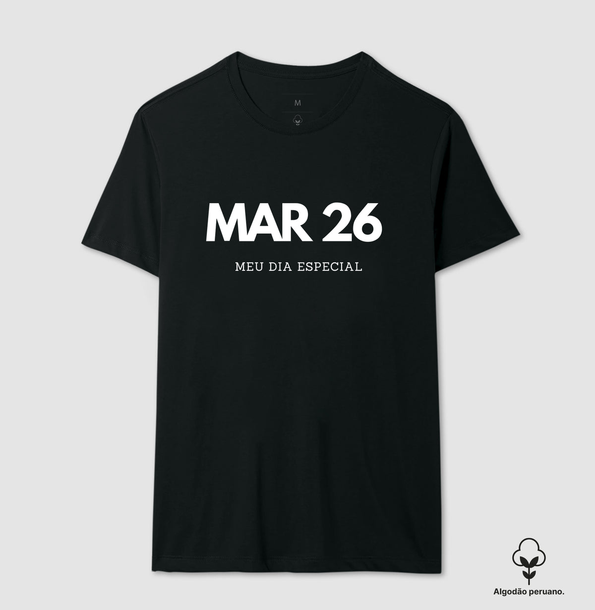 Camiseta Algodão Peruano 26 de Março Meu Dia Especial