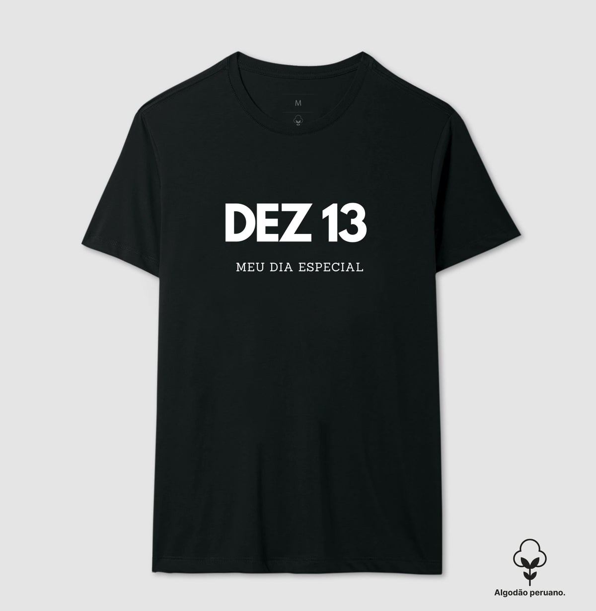 Camiseta Algodão Peruano 13 de Dezembro Meu Dia Especial