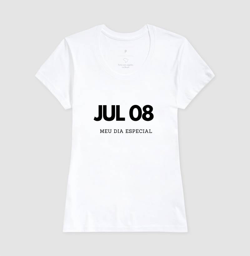 Camiseta 08 de Julho Meu Dia Especial