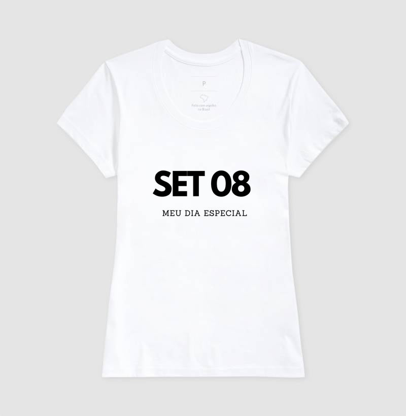 Camiseta 08 de Setembro Meu Dia Especial
