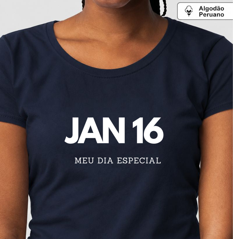 Camiseta Algodão Peruano 16 de Janeiro Meu Dia Especial