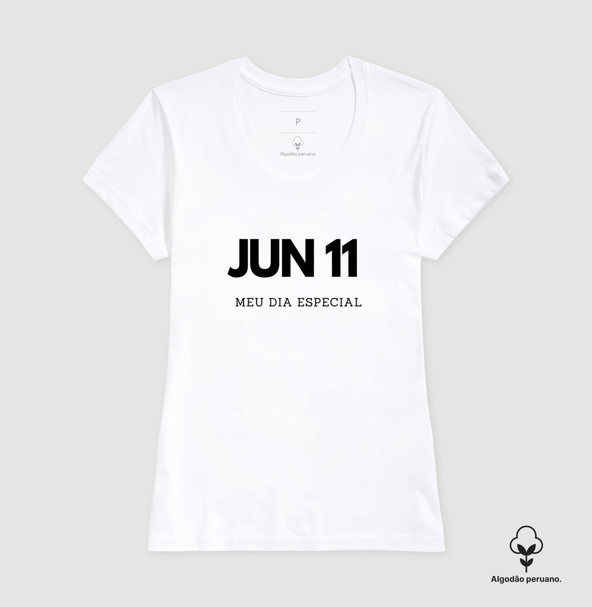 Camiseta Algodão Peruano 11 de Junho Meu Dia Especial