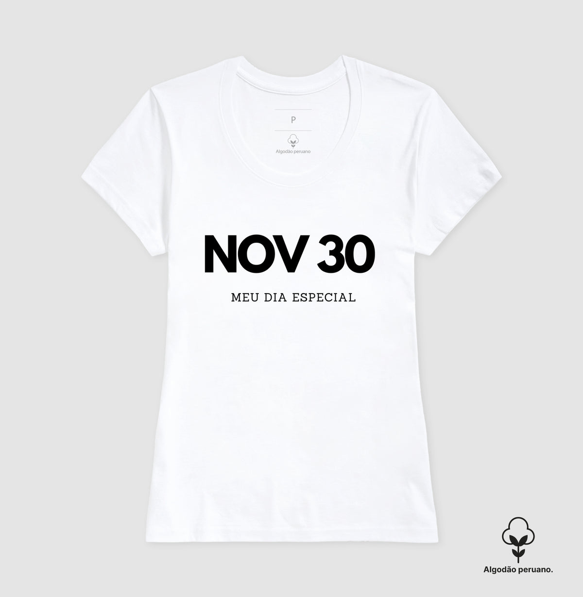 Camiseta Algodão Peruano 30 de Novembro Meu Dia Especial