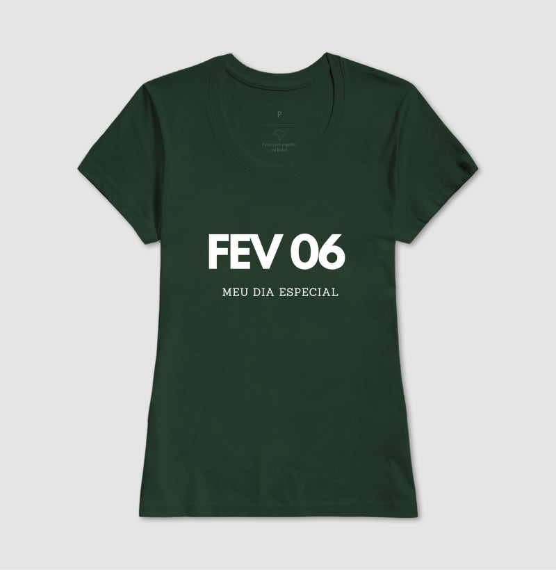 Camiseta 06 de Fevereiro Meu Dia Especial