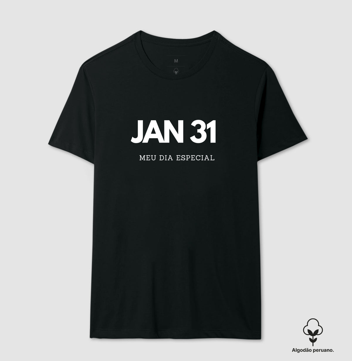 Camiseta Algodão Peruano 31 de Janeiro Meu Dia Especial