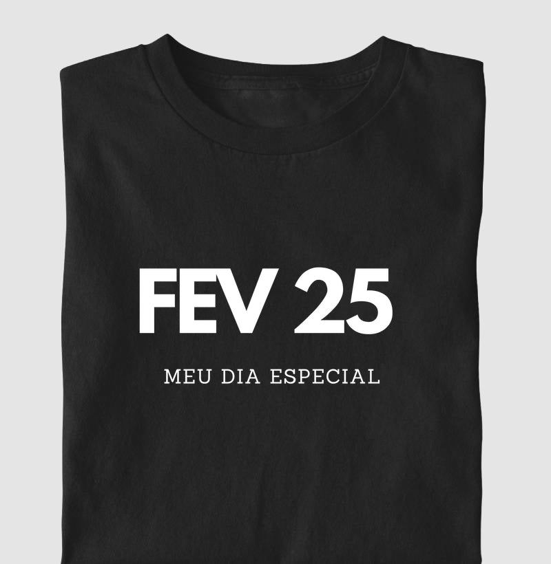 Camiseta Infantil 25 de Fevereiro Meu Dia Especial