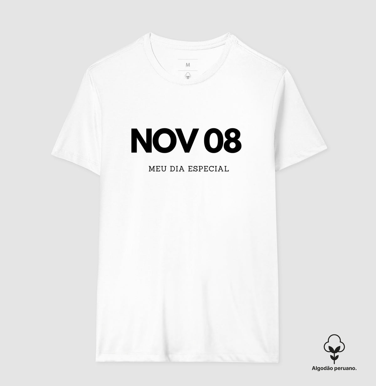 Camiseta Algodão Peruano 08 de Novembro Meu Dia Especial