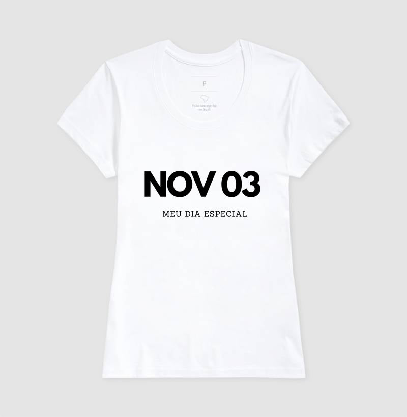 Camiseta 03 de Novembro Meu Dia Especial