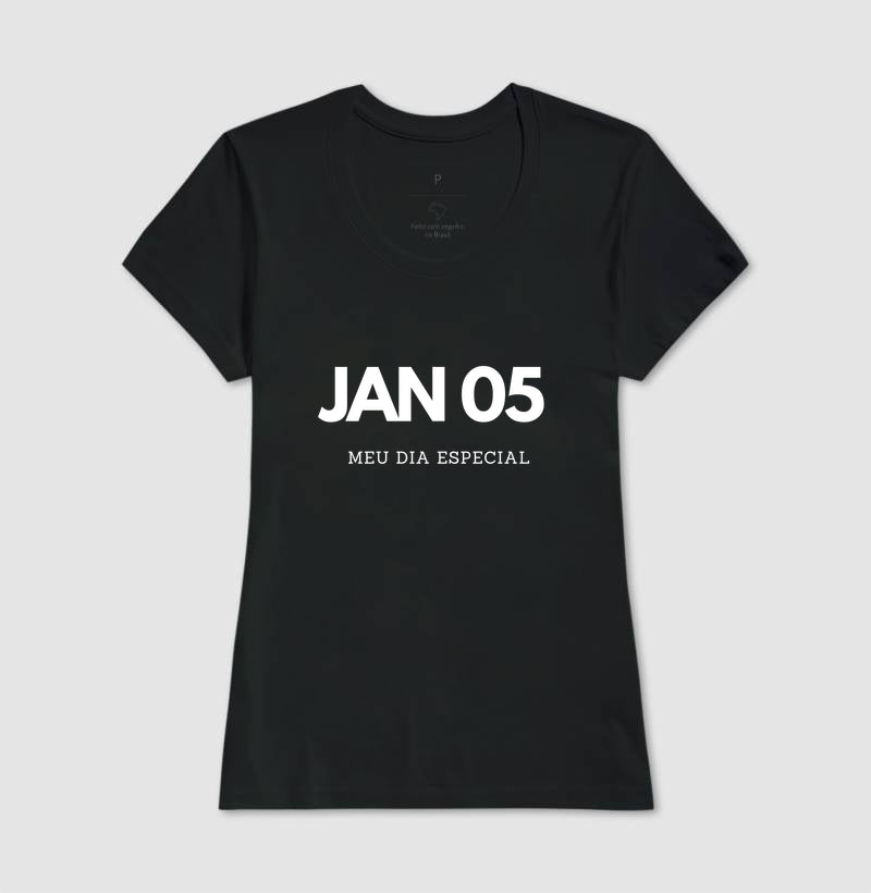 Camiseta 05 de Janeiro Meu Dia Especial
