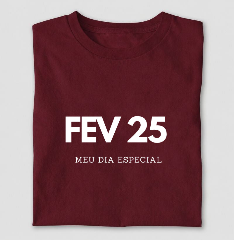 Camiseta 25 de Fevereiro Meu Dia Especial