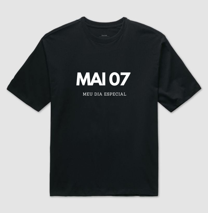 Camiseta Oversized 07 de Maio Meu Dia Especial