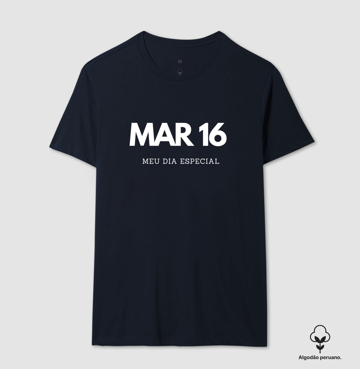 Camiseta Algodão Peruano 16 de Março Meu Dia Especial