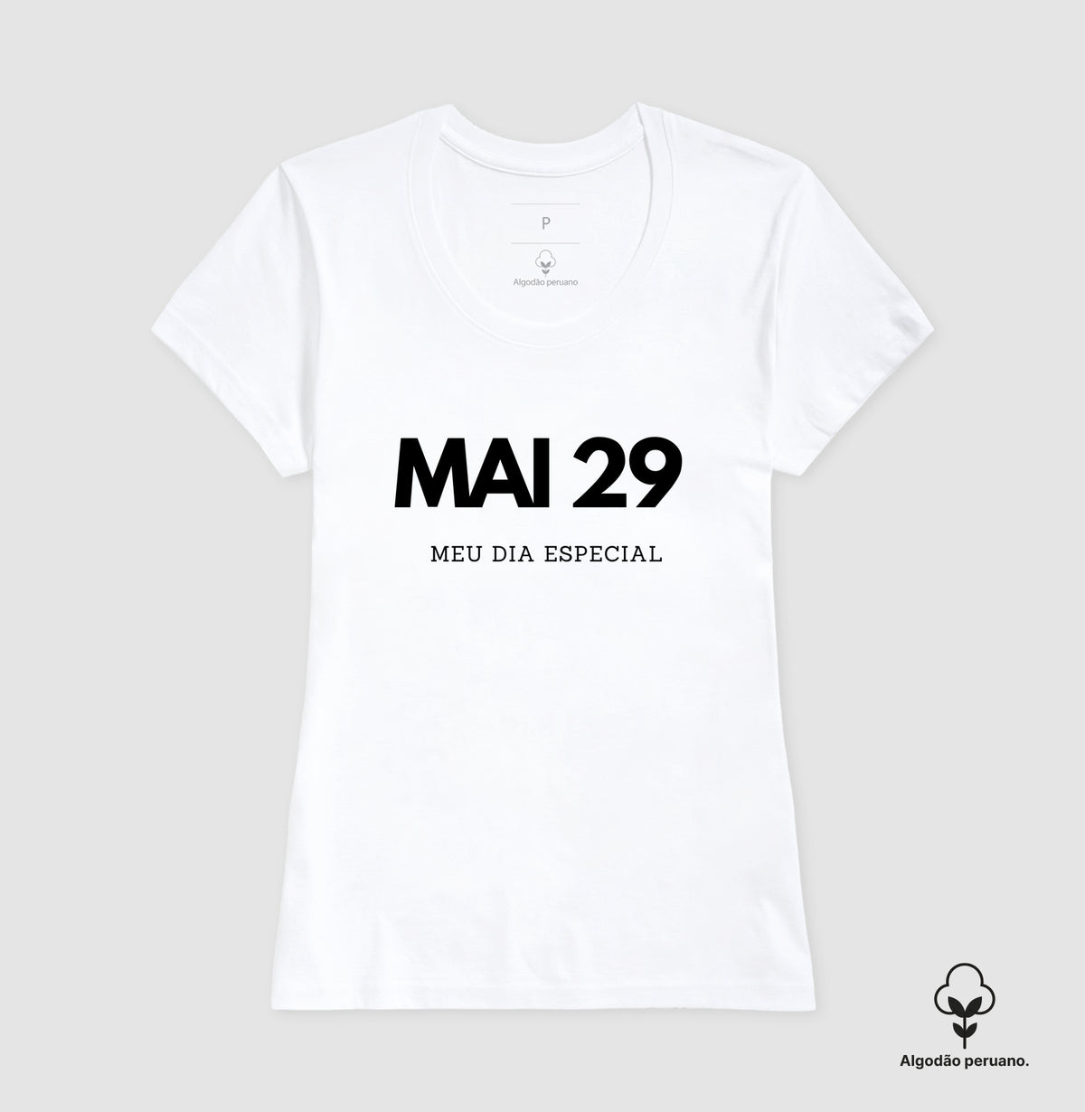 Camiseta Algodão Peruano 29 de Maio Meu Dia Especial